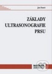 Kniha: Základy ultrasonografie prsu (Jan Daneš). Maxdorf, 1999