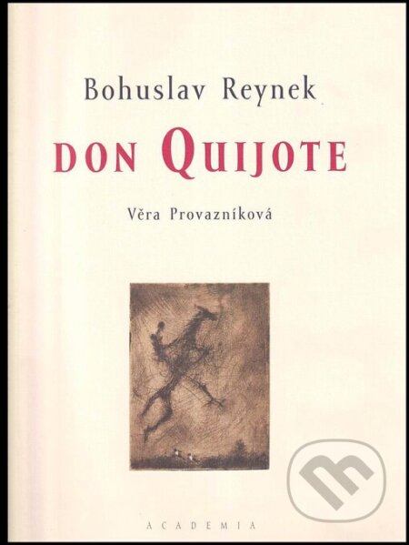 Don Quijote - Věra Provazníková, Bohuslav Reynek, Academia, 1999