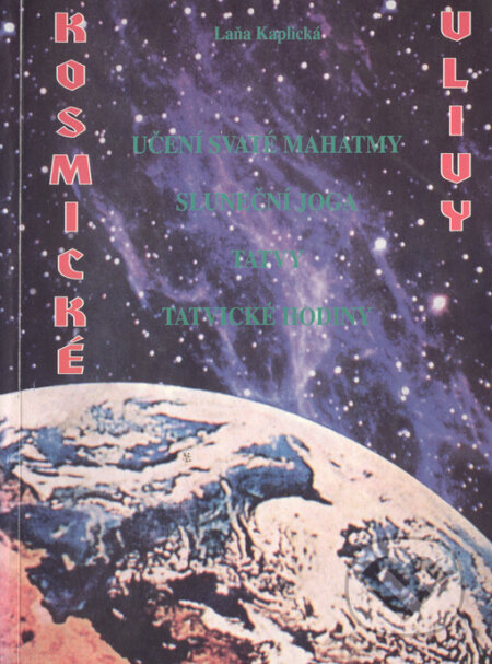 Učení svaté Mahatmy, Kosmické vlivy - Laňa Kaplická, Svatá Mahatma, 1995