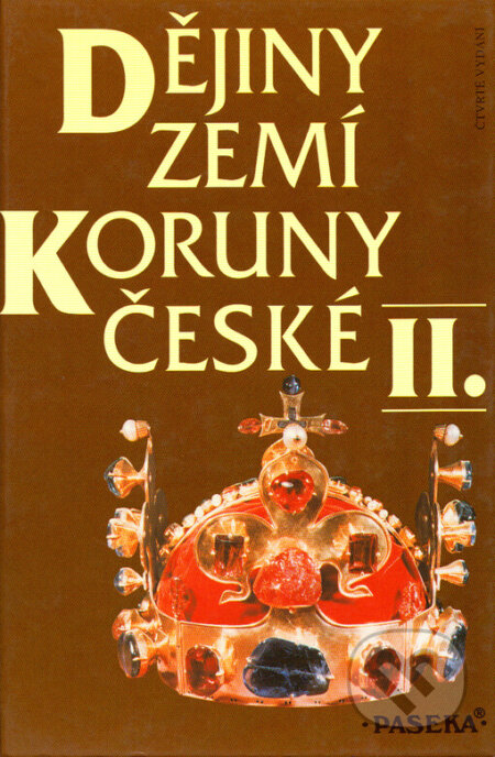 Kniha: Dějiny zemí Koruny české II. (Pavel Bělina a Petr Čornej). Paseka, 2010