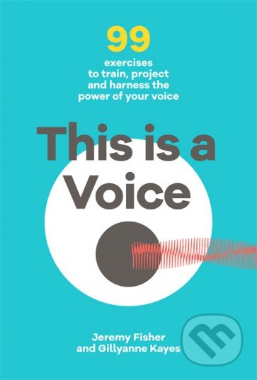 This is a Voice - Jeremy Fisher, Gillyanne Kayes, Profile Books, 2016