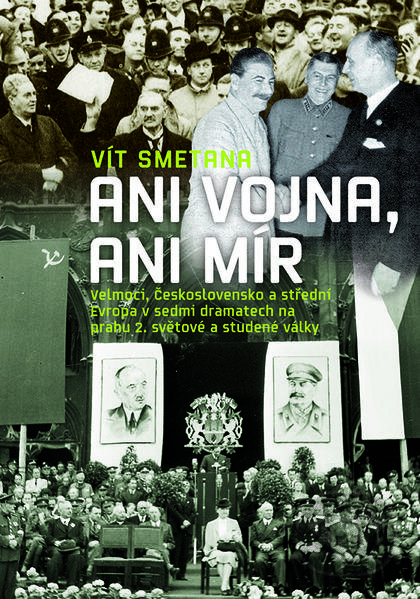Ani vojna, ani mír (Velmoci, Československo a střední Evropa v sedmi dramatech na prahu druhé světové a studené války) - kniha z kategorie Historie