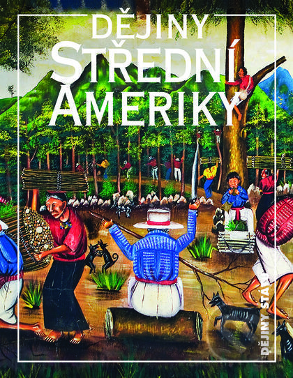 Dějiny Střední Ameriky - Markéta Křížová, Nakladatelství Lidové noviny, 2016