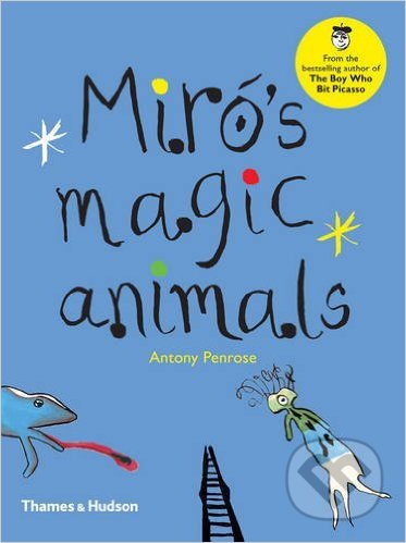 Miró&#039;s Magic Animals - Antony Penrose, Thames & Hudson, 2016
