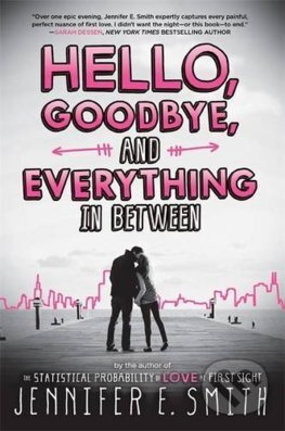 Hello, Goodbye, And Everything In Between - Jennifer E Smith, Headline Book, 2016