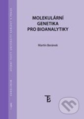 Molekulární genetika pro bioanalytiky - Martin Beránek, Karolinum, 2016