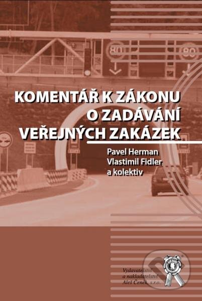 Komentář k zákonu o zadávání veřejných zakázek - Pavel Herman, Vlastimil Fidler, Aleš Čeněk, 2016