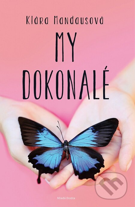 E-kniha: My dokonalé (Klára Mandausová). Mladá fronta, 2016