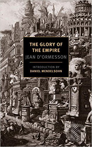 Glory of the Empire - Jean D&#039;Ormesson, Random House, 2016