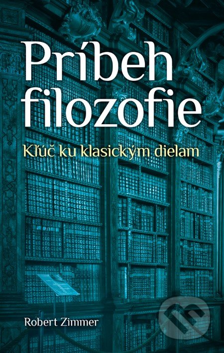 Príbeh filozofie - Robert Zimmer, Slovart, 2016