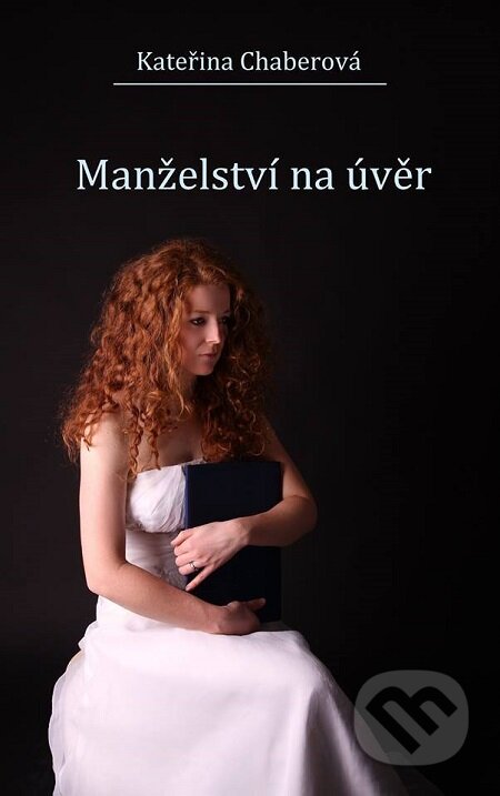 E-kniha: Manželství na úvěr (Kateřina Chaberová). Má kniha.cz
