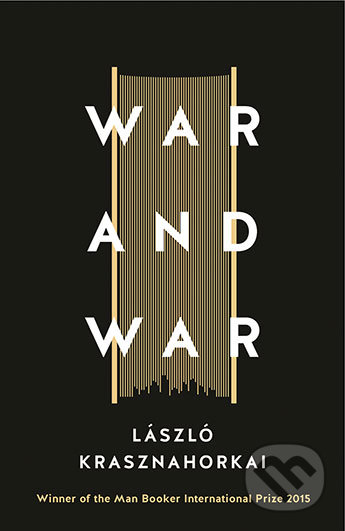 War and War - László Krasznahorkai, Profile Books, 2016
