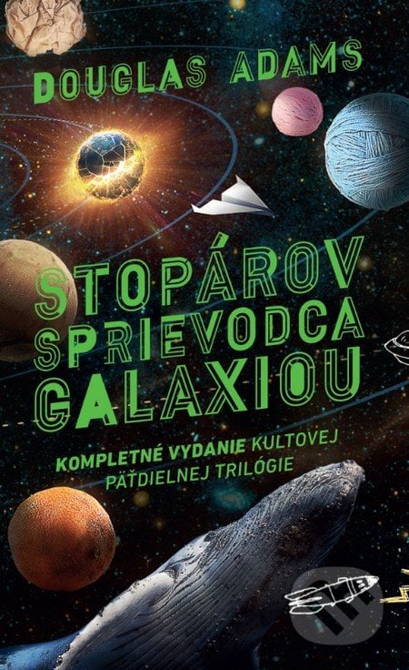 Stopárov sprievodca galaxiou: Kompletné vydanie kultovej päťdielnej trilógie - Douglas Adams, Slovart, 2016