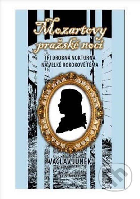 Mozartovy pražské noci (Tři drobná nokturna na velké rokokové téma) - kniha z kategorie Beletrie