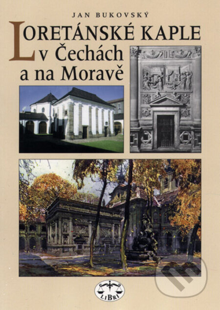 Loretánské kaple v Čechách a na Moravě - Jan Bukovský, Libri, 2000