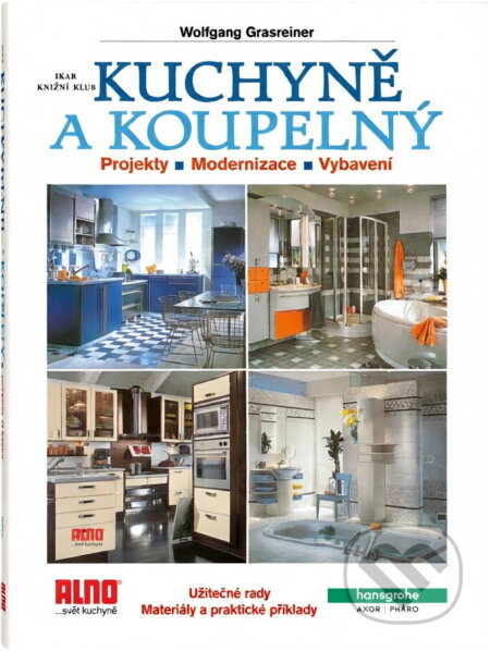 Kniha: Kuchyně a koupelny : projekty, modernizace, vybavení : užitečné rady : materiály a praktické příklady (Wolfgang Grasreiner). , 2000