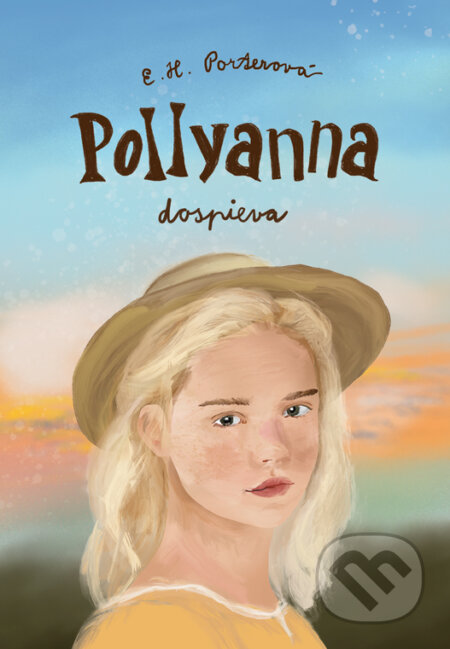 Pollyanna dospieva - Eleanor H. Porter, Katarína Sojková (ilustrátor), Mária Melicherčíková (ilustrátor), Kumran, 2024