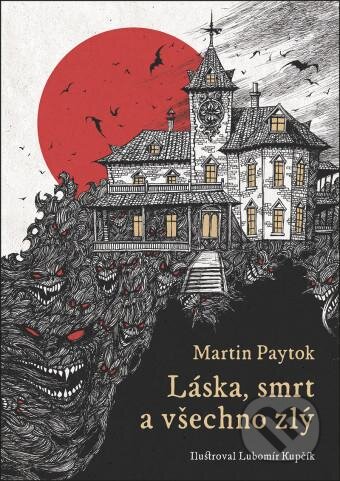 Láska, smrt a všechno zlý - Lubomír Kupčík (ilustrátor), Martin Paytok - kniha z kategorie Detektivky, thrillery a horory