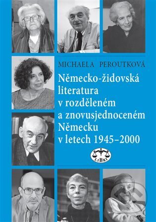 Německo-židovská literatura v rozděleném a znovusjednoceném Německu v letech 1945-2000 - Michaela Peroutková, Libri, 2024
