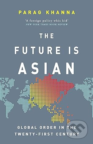 The Future is Asian (Global Order in the Twenty-first Century) - kniha z kategorie Humanitní a společenské vědy