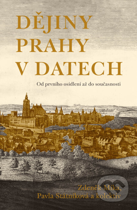 Dějiny Prahy v datech - Zdeněk Míka, Pavla Státníková a kolektív, Pangea, 2024