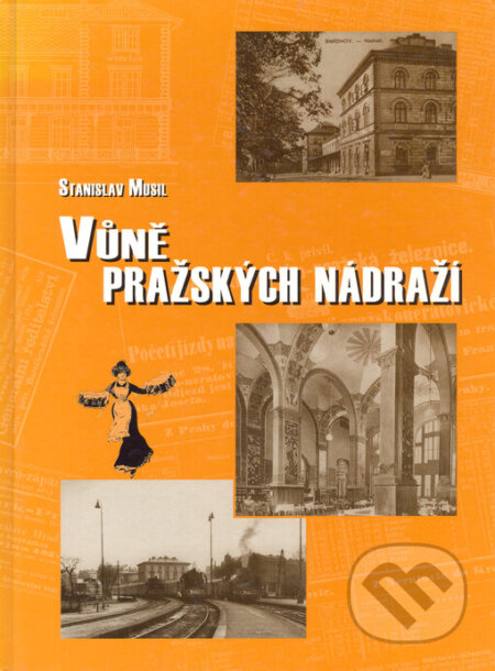 Kniha: Vůně pražských nádraží (Stanislav Musil)