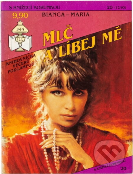 Kniha: Mlč a líbej mě (Bianca-Maria). Ivo Železný, 1993