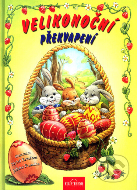 Velikonoční překvapení - Nyírö Erzsébet, Juhász Fruzsina (Ilustrátor), Filip Trend Publishing, 2004