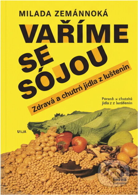 Kniha: Vaříme se sójou : za méně peněz více zdraví (Milada Zemánková). , 1992