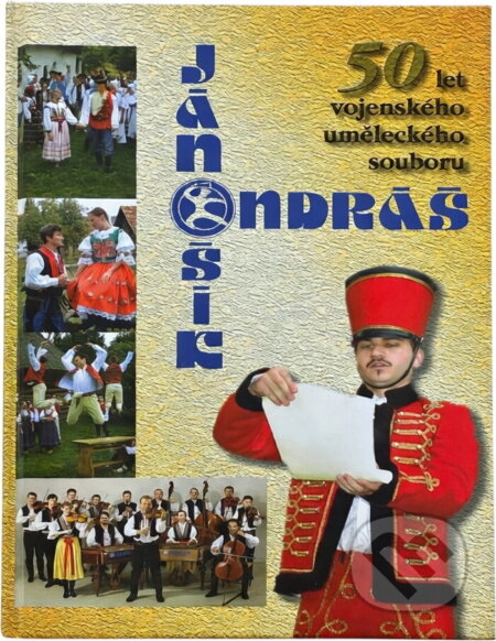 Kniha: Jánošík - Ondráš : 50 let vojenského uměleckého souboru (). , 2004