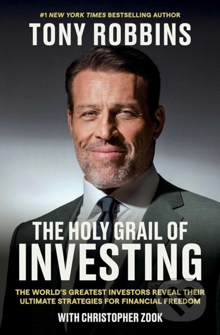 The Holy Grail of Investing - Tony Robbins, Christopher Zook, Simon & Schuster, 2024