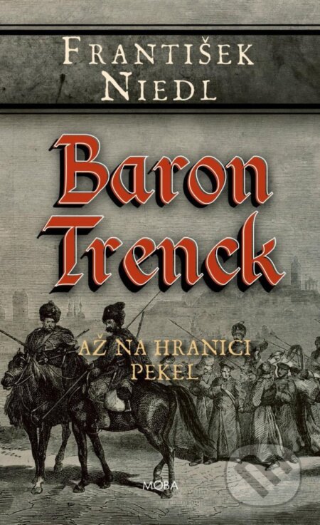 Baron Trenck - Až na hranici pekel - František Niedl, Moba, 2024
