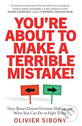 You&#039;re About to Make a Terrible Mistake! - Olivier Sibony, Swift Press, 2021