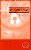 Kniha: Porcelánové hodiny (Luděk Fiala). , 2001