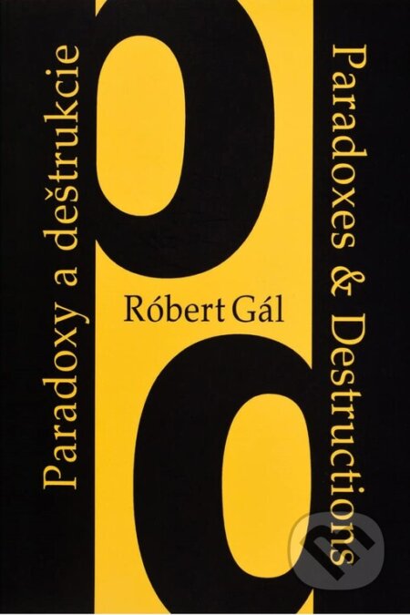 Paradoxy a deštrukcie / Paradoxes & Destructions - Róbert Gál, G plus G, 1999