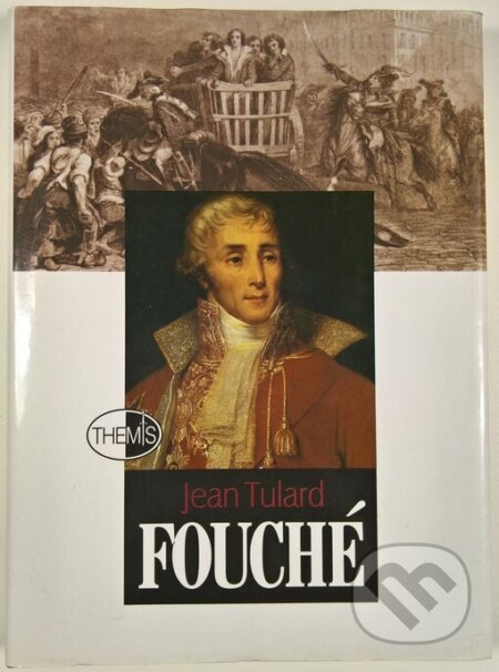 Fouché - Jean Tulard, Themis, 2000