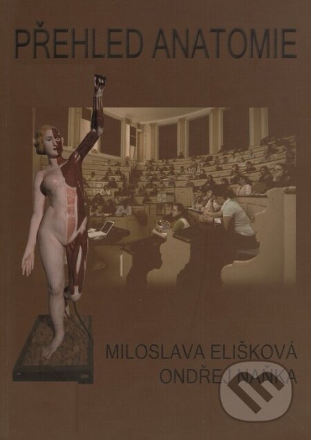 Přehled anatomie - Miloslava Elišková, Ondřej Naňka, Karolinum, 2006