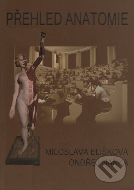Kniha: Přehled anatomie (Miloslava Elišková a Ondřej Naňka). Karolinum, 2006