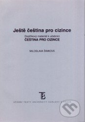Ještě čeština pro cizince - Miloslava Šimková, Karolinum, 2006