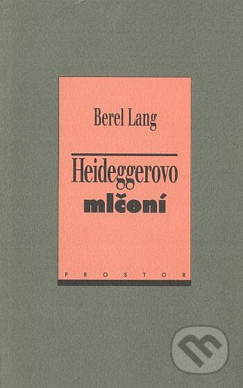Heideggerovo mlčení - Berel Lang, Prostor, 1999