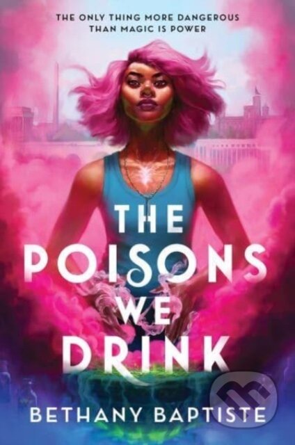 The Poisons We Drink - Bethany Baptiste, Sourcebooks, 2024