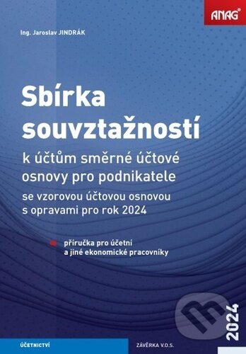 Sbírka souvztažností k účtům směrné účtové osnovy pro podnikatele 2024 - Jaroslav Jindrák, ANAG, 2024