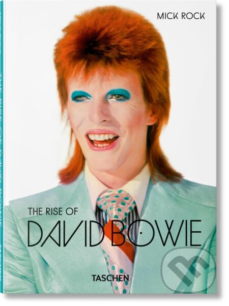The Rise of David Bowie - Barney Hoskyns, Michael Bracewell, Mick Rock, Taschen, 2023