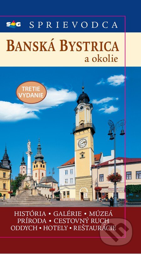 Banská Bystrica a okolie (História, gelérie, múzeá, príroda, cestovný ruch, oddych, hotely, reštaurácie) - kniha z kategorie Historie