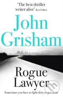 Rogue Lawyer - John Grisham, Hodder and Stoughton, 2016