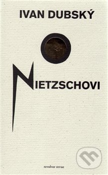 O Nietzschovi - Ivan Dubský, Revolver Revue, 2016