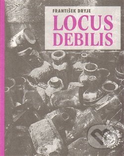 Locus debilis - František Dryje, Sdružení Analogonu, 2014