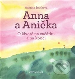 Anna a Anička - Martina Špinková, Cesta domů, 2014