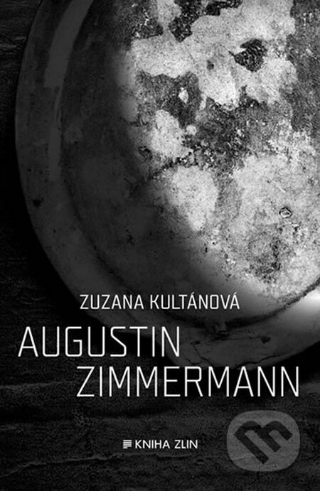 Augustin Zimmermann - Zuzana Kultánová, Kniha Zlín, 2016