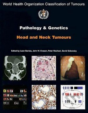 Pathology and Genetics of Head and Neck Tumours - Leon Barnes, John Eveson a kol., Oxford University Press, 2005